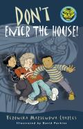 Don'T Enter The House!