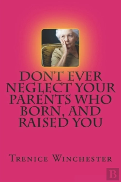 Bertrand.pt - Don'T Ever Neglect Your Parents Who Born