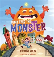 Don'T Feed The Monster!