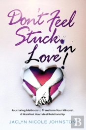Don'T Feel Stuck In Love!: Journaling Me