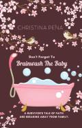 Don'T Forget To Brainwash The Baby