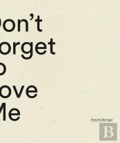 Don'T Forget To Love Me