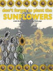 Don'T Forget To Plant The Sunflowers