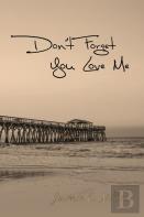Don'T Forget You Love Me