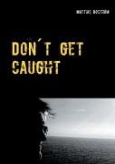 Don'T Get Caught