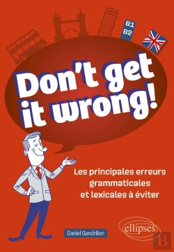 Bertrand.pt - Don'T Get It Wrong! Les Principales Erreurs Grammaticales Et Lexicales À Éviter : B1-B2