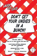 Don'T Get Your Undies In A Bunch