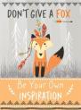 Don'T Give A Fox - Be Your Own Inspiration Quote Book