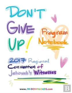 Bertrand.pt - Don'T Give Up 2017 Regional Convention Of Jehovah'S Witnesses Program Notebook For Adults And Teens