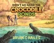 Don'T Go Near The Crocodile Ponds