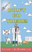 Don'T Go There!