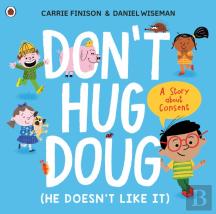 Don'T Hug Doug (He Doesn'T Like It)