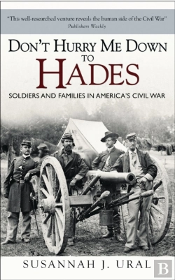 Bertrand.pt - Don'T Hurry Me Down To Hades: Soldiers And Families In America'S Civil War