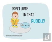 Don'T Jump In That Puddle!