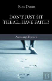 Don'T Just Sit There...Have Faith!
