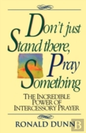 Don'T Just Stand There Pray Something