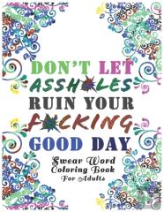 Don'T Let Assh*Les Ruin Your F*Cking Good Day