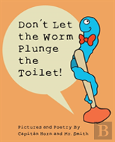 Don'T Let The Worm Plunge The Toilet!