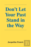 Don'T Let Your Past Stand In The Way