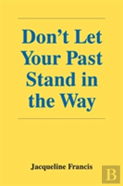 Don'T Let Your Past Stand In The Way
