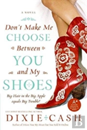 Don'T Make Me Choose Between You And My Shoes