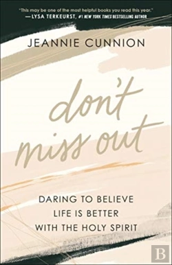 Bertrand.pt - Don`T Miss Out Â€“ Daring To Believe Life Is Better With The Holy Spirit