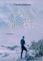 Don'T Miss The Miracles: A Memoir