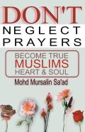 Don'T Neglect Prayers, Become True Muslims Heart & Soul