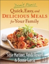 Don'T Panic - Quick, Easy, And Delicious Meals For Your Family