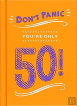Bertrand.pt - Don'T Panic, You'Re Only 50!