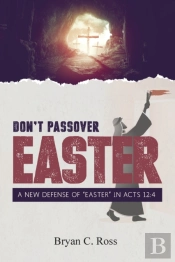 Don'T Passover Easter: A New Defense Of