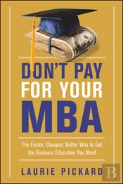 Don'T Pay For Your Mba