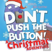 Don'T Push The Button! A Christmas Adventure