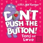 Don'T Push The Button: Tons Of Love