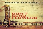 Don'T Send Flowers