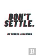 Don'T Settle.