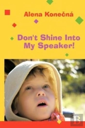 Don'T Shine Into My Speaker!