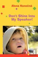 Don'T Shine Into My Speaker!