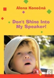 Don'T Shine Into My Speaker!
