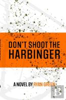 Don'T Shoot The Harbinger