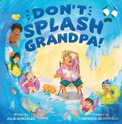 Don'T Splash Grandpa!