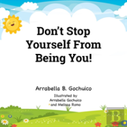 Don'T Stop  Yourself From  Being You!