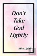 Don'T Take God Lightly