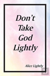 Don'T Take God Lightly