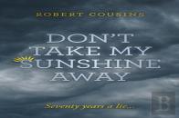 Don'T Take My Sunshine Away