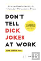 Don'T Tell Dick Jokes At Work (And Other Tips)