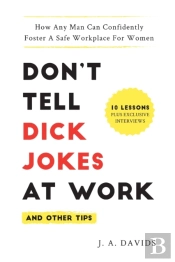 Don'T Tell Dick Jokes At Work (And Other Tips)