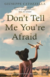 Don'T Tell Me You'Re Afraid