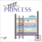Don'T Test The Princess: A Princess And The Pea Story