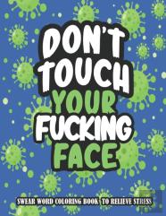 Don'T Touch Your Fucking Face